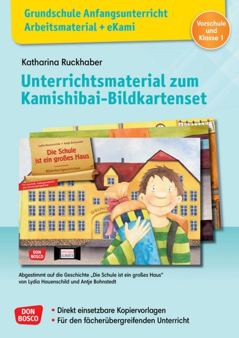 Katharina Ruckhaber: Grundschule Anfangsunterricht. Unterrichtsmaterial zum Kamishibai-Bildkartenset: Die Schule ist ein großes Haus, 1 Buch und 1 Diverse
