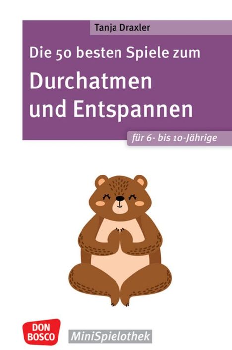 Tanja Draxler: Die 50 besten Spiele zum Durchatmen und Entspannen für 6- bis 10-Jährige, Buch