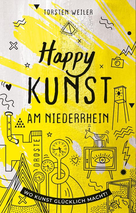 Torsten Weiler: Happy Kunst am Niederrhein, Buch