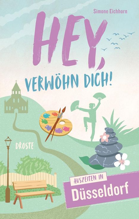 Simone Eichhorn: Hey, verwöhn Dich! Auszeiten in Düsseldorf, Buch