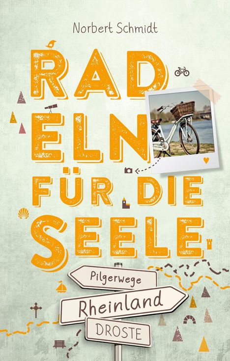 Norbert Schmidt: Rheinland - Pilgerwege. Radeln für die Seele, Buch