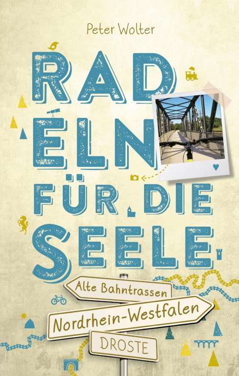 Peter Wolter: Nordrhein-Westfalen - Alte Bahntrassen. Radeln für die Seele, Buch