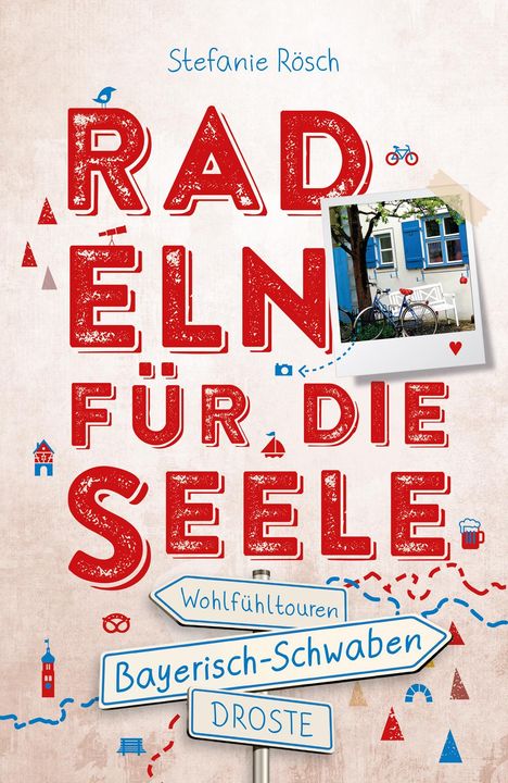 Stefanie Rösch: Bayerisch-Schwaben. Radeln für die Seele, Buch