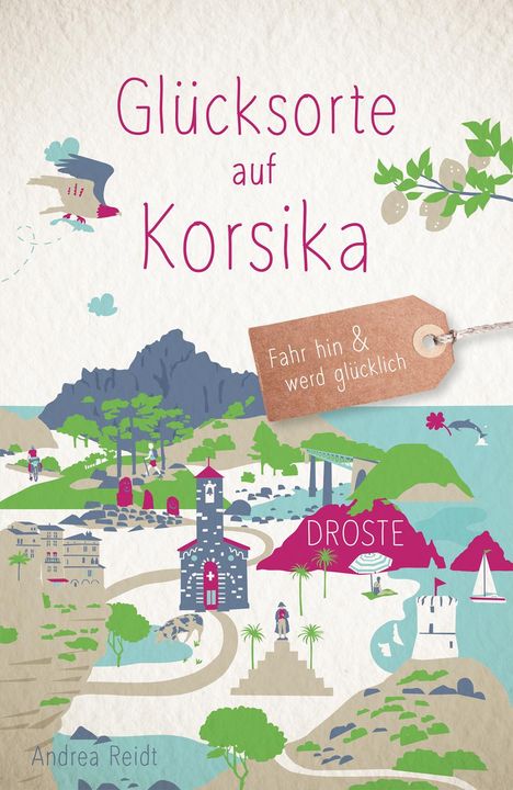 Andrea Reidt: Glücksorte auf Korsika, Buch