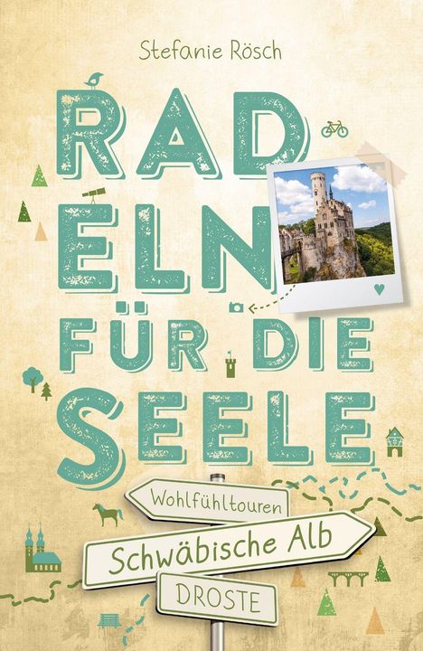 „Stefanie Rösch. Radeln für die Seele. Wohltourtouren Schwäbische Alb Droste.“ Illustration mit Burgfoto.