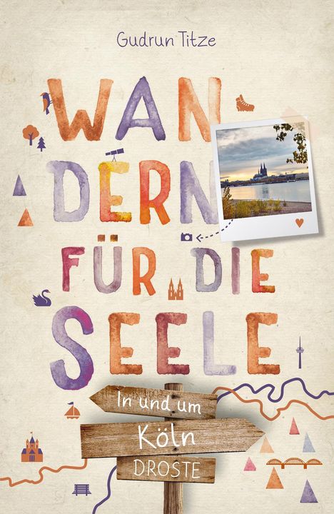 Gudrun Titze: In und um Köln. Wandern für die Seele, Buch