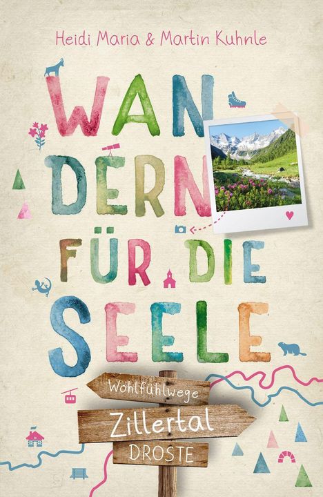 „Wandern für die Seele: Wohlfühlwege Zillertal“ von Heidi Maria & Martin Kuhnle. Buntes Design mit Naturmotiven.