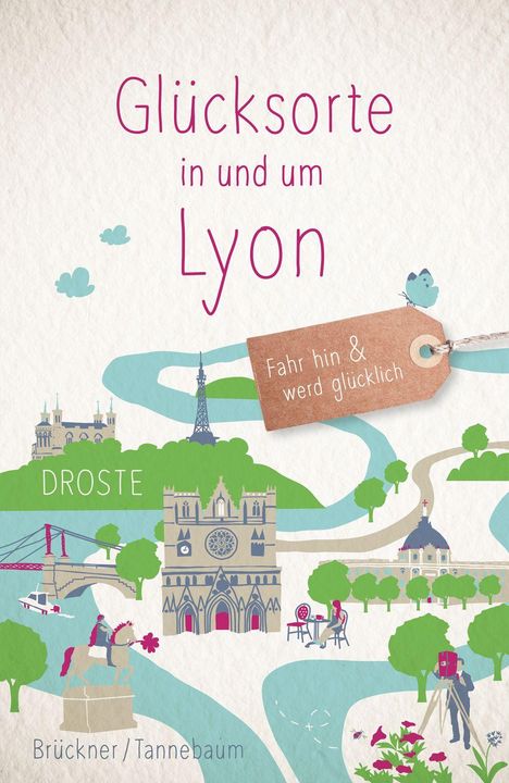 „Glücksorte in und um Lyon. Fahr hin & werd glücklich.“ Illustrationen von Sehenswürdigkeiten und Natur in Lyon.