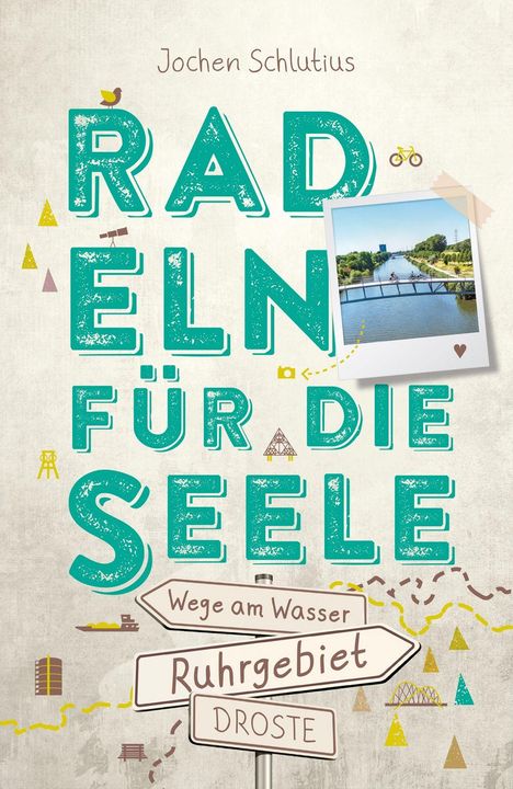 „Radeln für die Seele“ in großen Buchstaben, ergänzt durch „Wege am Wasser Ruhrgebiet“. Eindruck einer Radfahr-Szene.