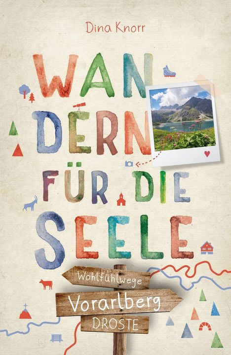 Titel: "Wandern für die Seele". Dina Knorr. Illustration: Bunte Buchstaben, Fotoszene, Berge, Blumen, Wegweiser und Symbole der Natur.