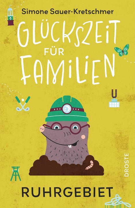 "Glückszeit für Familien", "Ruhrgebiet", "Simone Sauer-Kretschmer", "Droste". Maulwurf mit Helmlampe und Brille.