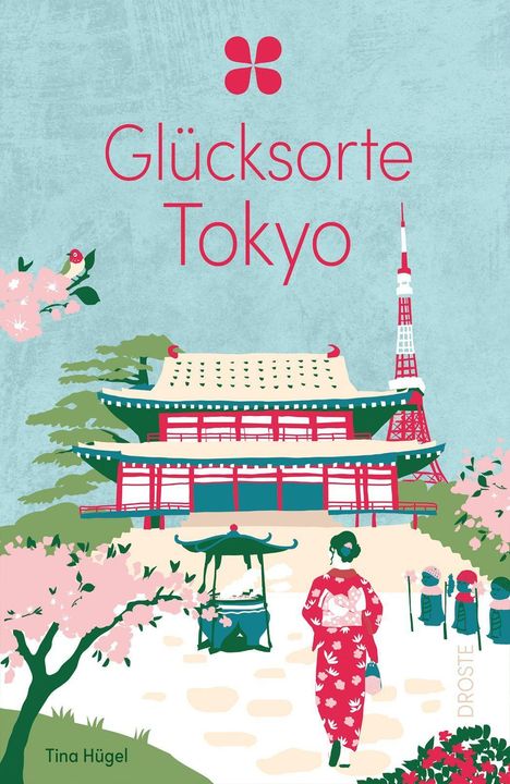 "Glücksorte Tokyo" in roten Buchstaben. Illustration: Frau in Kimono, japanischer Tempel, Tokyo Tower, Kirschblüten.