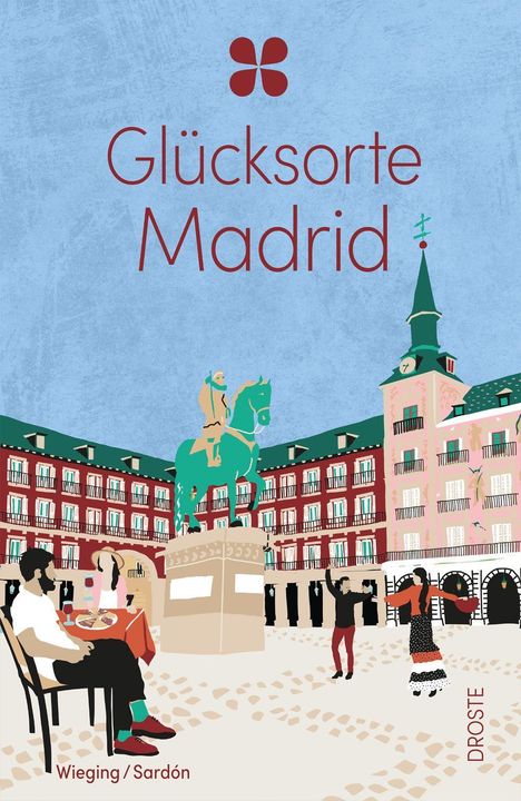 Text: "Glücksorte Madrid", "Wieging / Sardón", "DROSTE". Illustration: Plaza mit Reiterstatue, Personen beim Essen und Tanzen.