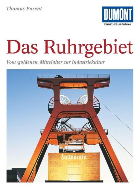 Thomas Parent: DuMont Kunst-Reiseführer Das Ruhrgebiet, Buch