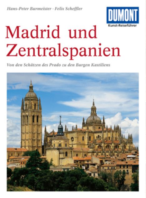 Hans-Peter Burmeister: DuMont Kunst-Reiseführer Madrid und Zentralspanien, Buch