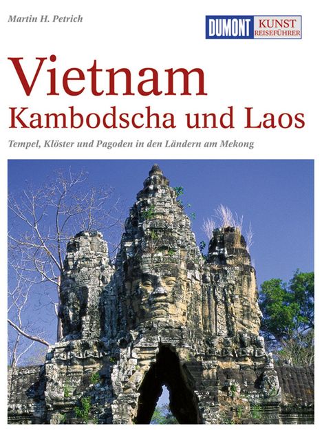 Martin H. Petrich: DuMont Kunst-Reiseführer Vietnam, Kambodscha und Laos, Buch