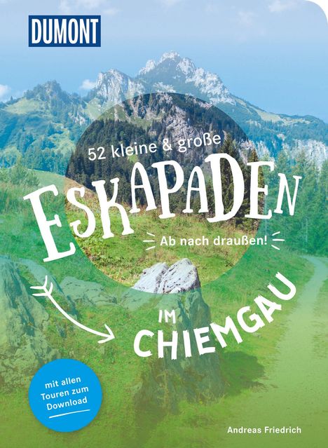 Andreas Friedrich: 52 kleine & große Eskapaden im Chiemgau, Buch