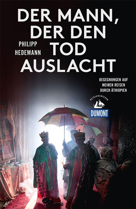Philipp Hedemann: Hedemann, P: Mann, der den Tod auslacht (DuMont Reiseabenteu, Buch