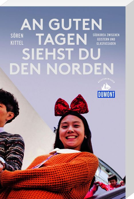 Sören Kittel: An guten Tagen siehst du den Norden (DuMont Reiseabenteuer), Buch