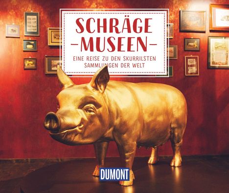 Jana Duran: DuMont Geschenkbuch Schräge Museen, Buch