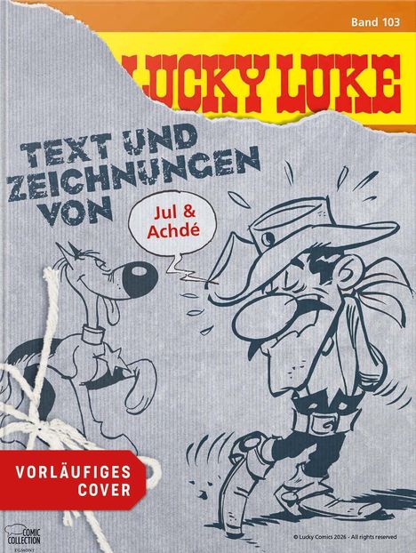 "Band 103", "Lucky Luke", "TEXT UND ZEICHNUNGEN VON Jul & Achdé", "VORLÄUFIGES COVER". Cartoon eines Cowboys und Hundes.