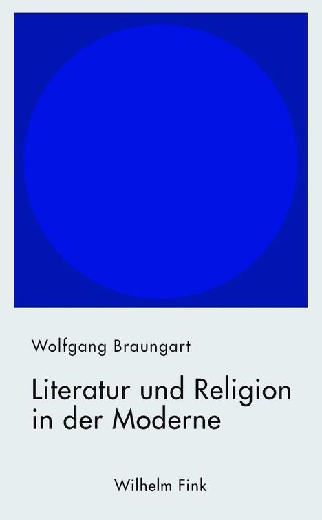 Wolfgang Braungart: Braungart, W: Literatur und Religion in der Moderne, Buch