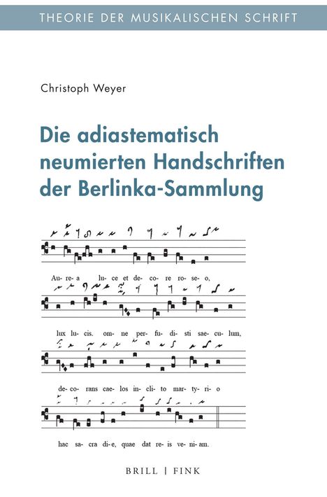 "Theorie der musikalischen Schrift" steht im oberen Balken, darunter der Titel: "Die adiastematisch neumierten Handschriften der Berlina-Sammlung". In der Mitte ist ein Notenblatt mit Text abgebildet.