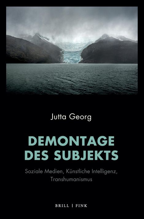 „Jutta Georg - Demontage des Subjekts: Soziale Medien, Künstliche Intelligenz, Transhumanismus“; bewölkte See mit Bergen.