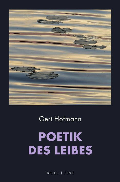 Text: "Gert Hofmann POETIK DES LEIBES". Seerosenblätter schwimmen auf ruhigem Wasser mit sanften Wellen.