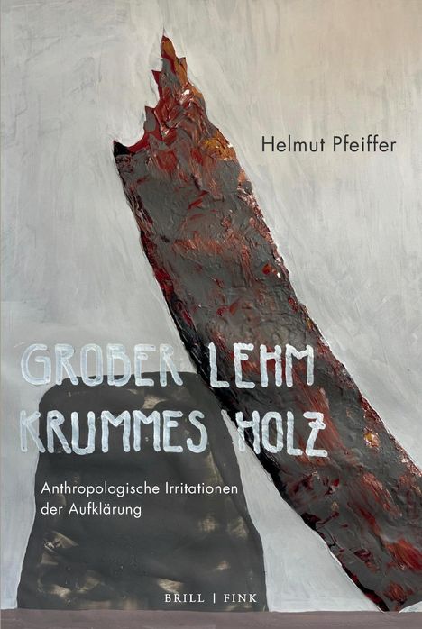 Text: "Grober Lehm Krumme Holz", "Helmut Pfeiffer", "Anthropologische Irritationen der Aufklärung". Darstellung eines Gemäldes.