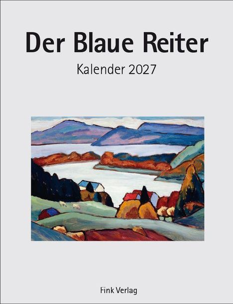 Text: Der Blaue Reiter, Kalender 2027, Fink Verlag. 

Illustration: Bunte Landschaft mit Hügeln, Bäumen, Häusern und einem See.