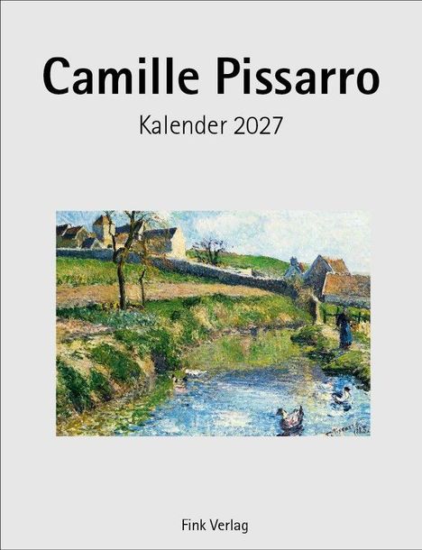 "Camille Pissarro Kalender 2027. Fink Verlag." Darunter eine impressionistische Landschaftsmalerei mit Fluss und Häusern.