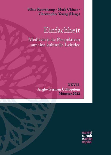 "Einfacheit: Mediävistische Perspektiven auf eine kulturelle Leitidee. XXVII. Anglo-German Colloquium, Münster 2022."