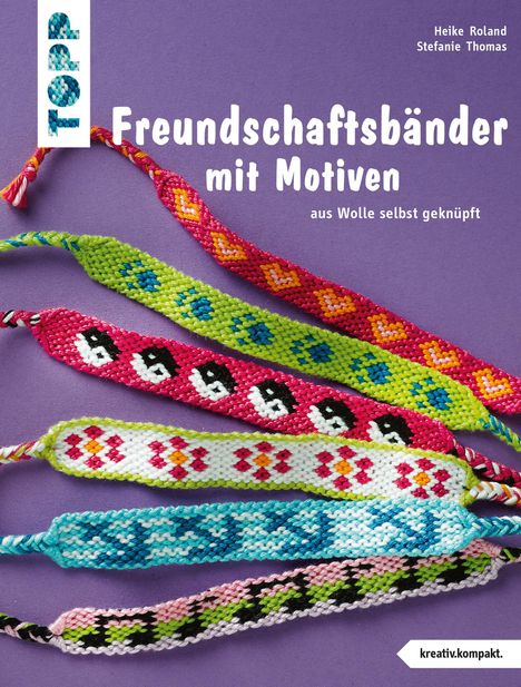 Heike Roland: Freundschaftsbänder mit Motiven (kreativ.kompakt.), Buch