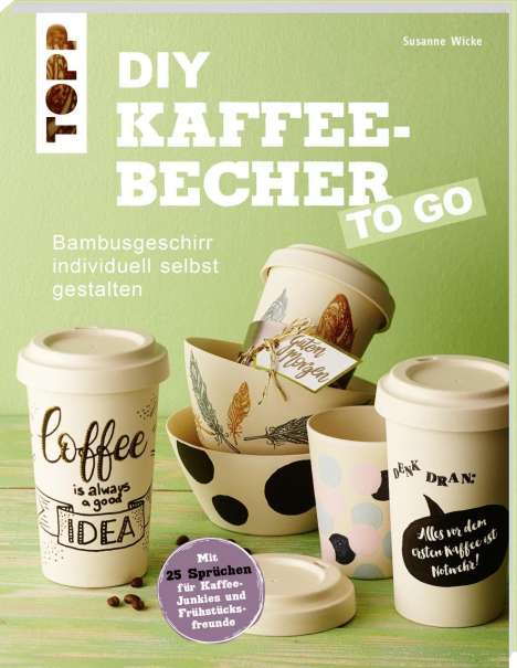 Susanne Wicke: DIY Kaffeebecher to go, Buch
