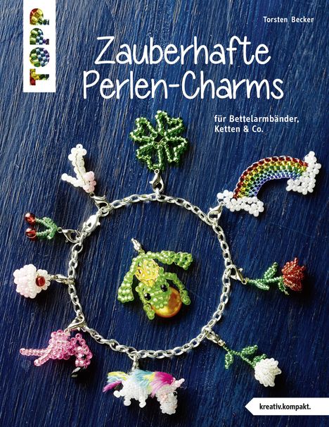 Torsten Becker: Zauberhafte Perlen-Charms (kreativ.kompakt), Buch