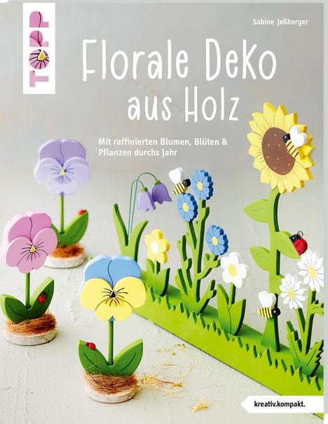 Sabine Jeßberger: Florale Deko aus Holz (kreativ.kompakt), Buch