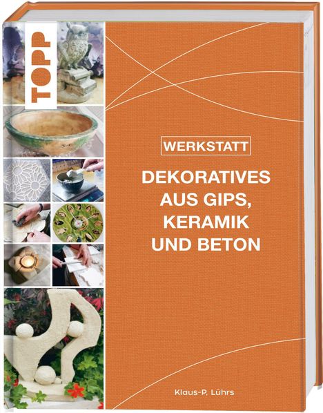 Klaus-P. Lührs: Werkstatt - Dekoratives aus Gips, Keramik und Beton, Buch
