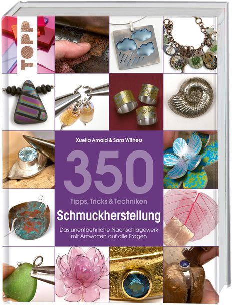 Xuella Arnold: 350 Tipps, Tricks &amp; Techniken Schmuckherstellung, Buch