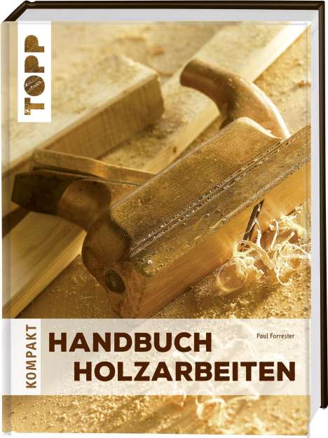 Paul Forrester: Handbuch Holzarbeiten, Buch