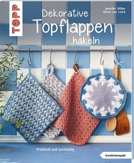 Jennifer Stiller: Dekorative Topflappen häkeln (kreativ.kompakt.), Buch