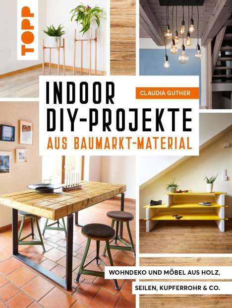 Claudia Guther: Indoor DIY-Projekte aus Baumarkt-Material, Buch