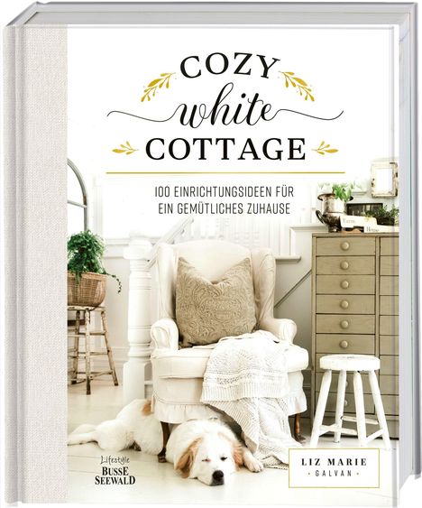 Liz Marie Galvan: Cozy White Cottage, Buch
