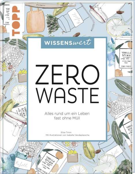 Elise Timm: Timm, E: wissenswert - Zero Waste, Buch