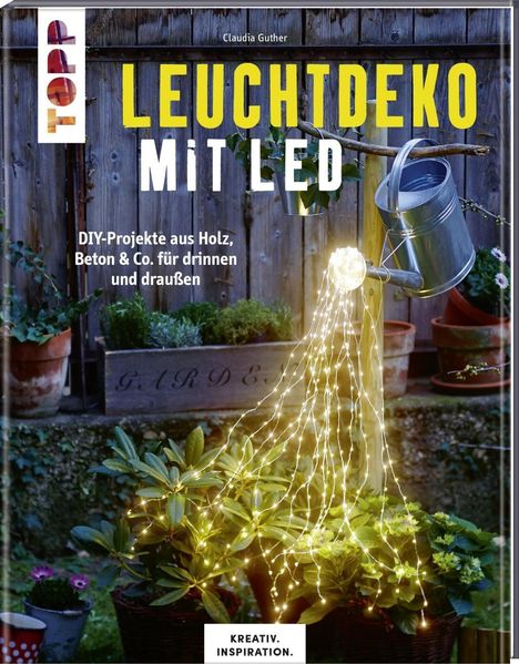 Claudia Guther: Leuchtdeko mit LED (KREATIV.INSPIRATION), Buch