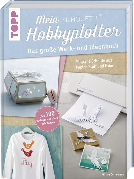 Miriam Dornemann: Mein Silhouette Hobbyplotter. Mit Online-Videos und Plotter-Vorlagen, Buch