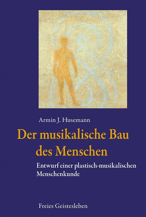 Armin J. Husemann: Der musikalische Bau des Menschen, Buch