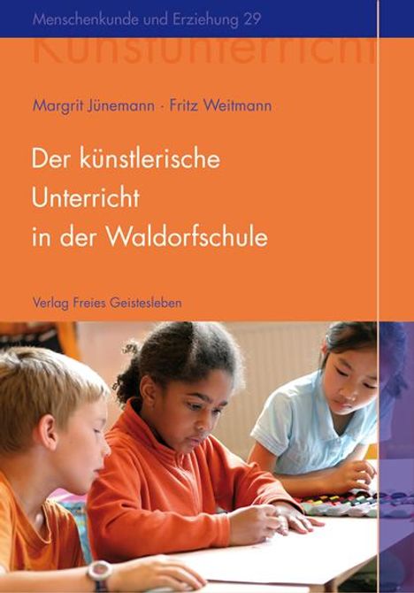 Margrit Jünemann: Der künstlerische Unterricht in der Waldorfschule, Buch