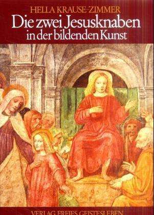 Hella Krause-Zimmer: Die zwei Jesusknaben in der bildenden Kunst, Buch