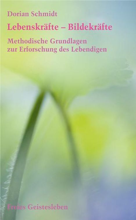 Dorian Schmidt: Lebenskräfte - Bildekräfte, Buch